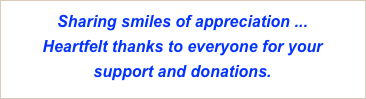 Sharing smiles of appreciation ...
Heartfelt thanks to everyone for your
support and donations.


       















