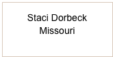 Staci Dorbeck
Missouri
staciptf@gmail.com
 <staciptf@gmail.com>
